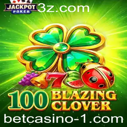 Descubra o Empolgante Mundo de 100BlazingClover no Betcasino